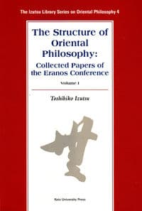 The Structure of Oriental Philosophy: Collected Papers of the Eranos Conference vol. I